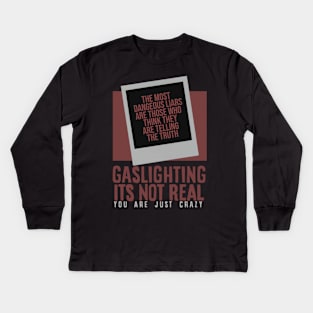 gaslighting is not real youre just crazy Kids Long Sleeve T-Shirt